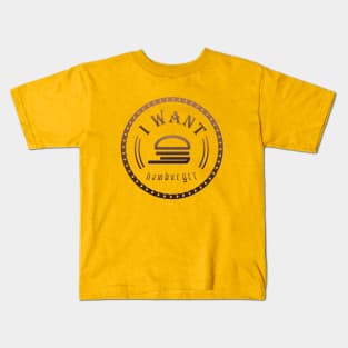 I want hamburger Kids T-Shirt